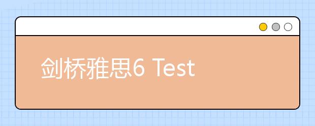 剑桥雅思6 Test3 听力真题